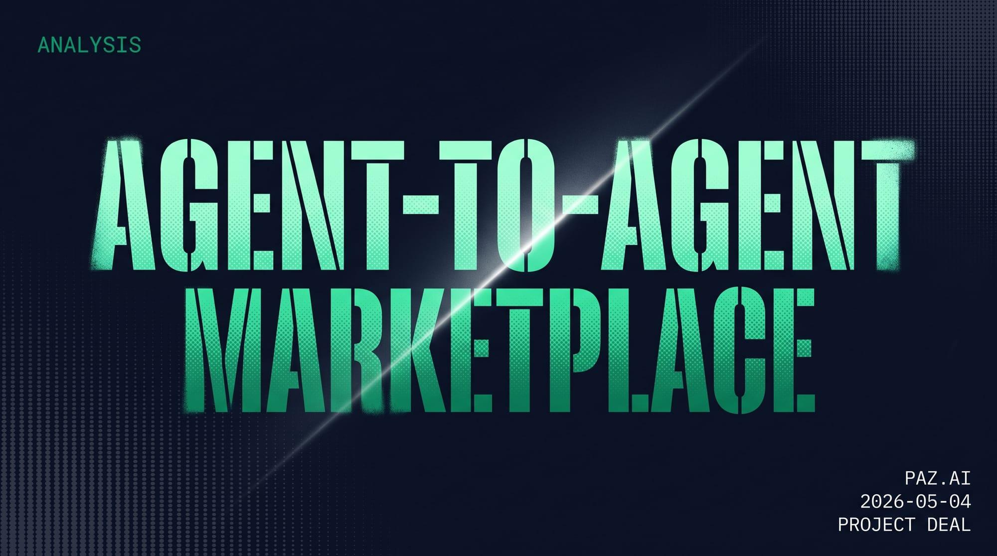 Anthropic Just Ran a Real-Money Agent-to-Agent Marketplace